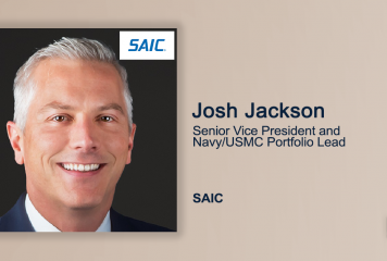 Executive Spotlight With Josh Jackson, SVP & Navy/USMC Portfolio Lead at SAIC, Focuses on Company’s CloudScend Capabilities, Navy’s Contract Awards