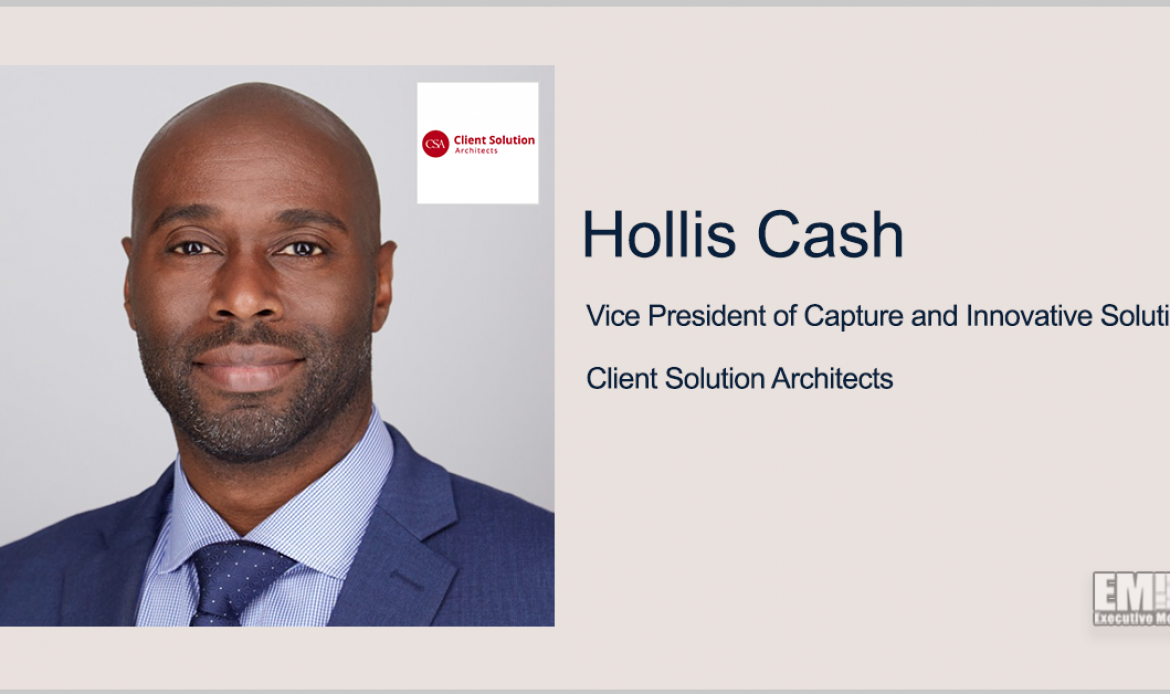 Hollis Cash Named VP of Capture, Innovative Solutions at Client Solution Architects