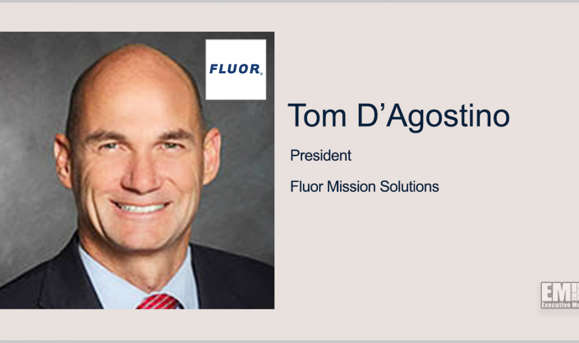 GSA Adds Fluor to Multiple Award Schedule; Tom D’Agostino Quoted