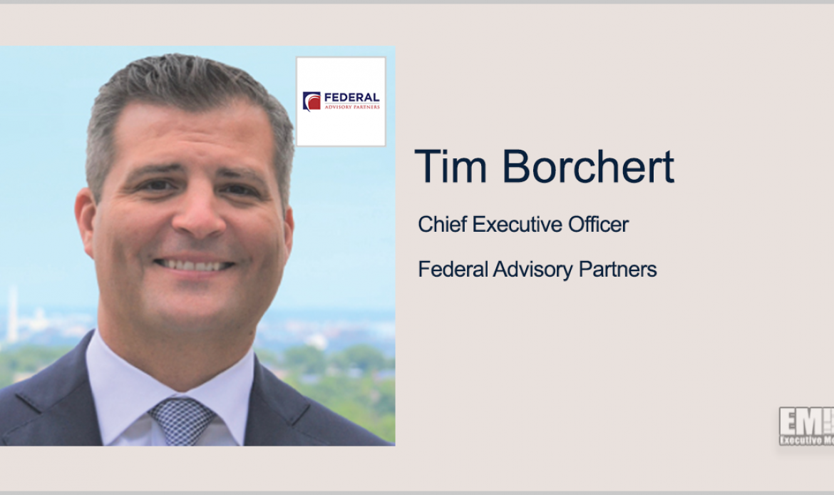 Federal Advisory Partners Buys IT Provider Favor TechConsulting; Tim Borchert Quoted