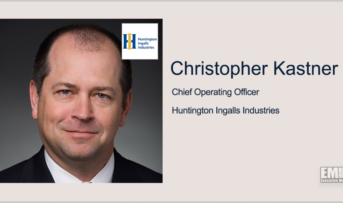 HII COO Christopher Kastner to Succeed Mike Petters as President, CEO