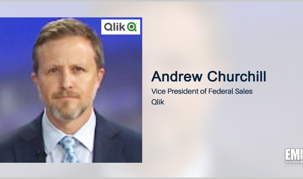 Qlik’s Andrew Churchill Lists 4 Federal Data Trends in 2022