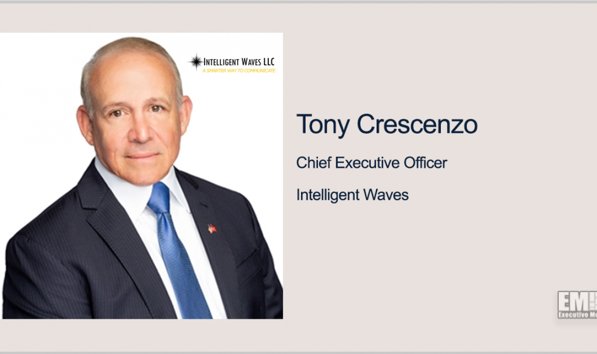 Executive Spotlight With Intelligent Waves CEO Tony Crescenzo Tackles Company Culture, Growth Initiatives & Cyber Capabilities