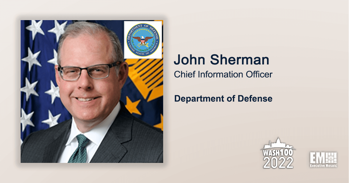 DOD CIO John Sherman to Take Over Responsibility for CMMC Program