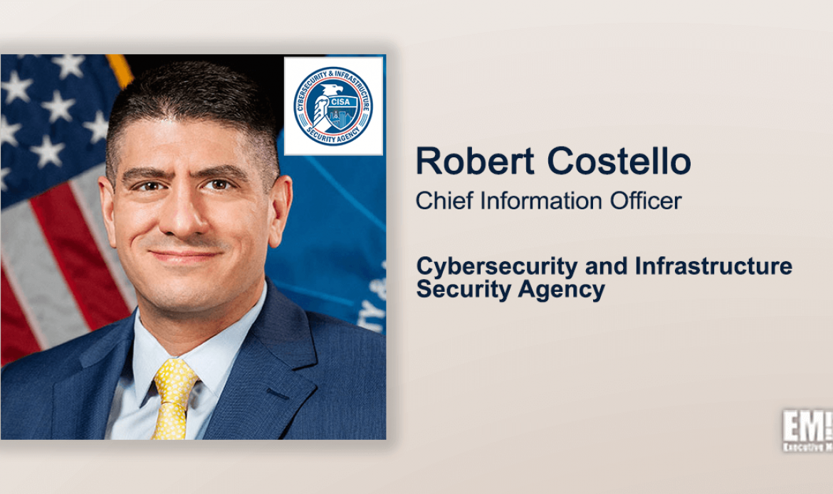 CISA CIO Robert Costello to Headline Information Security Forum for Executive Mosaic’s GovCon Wire