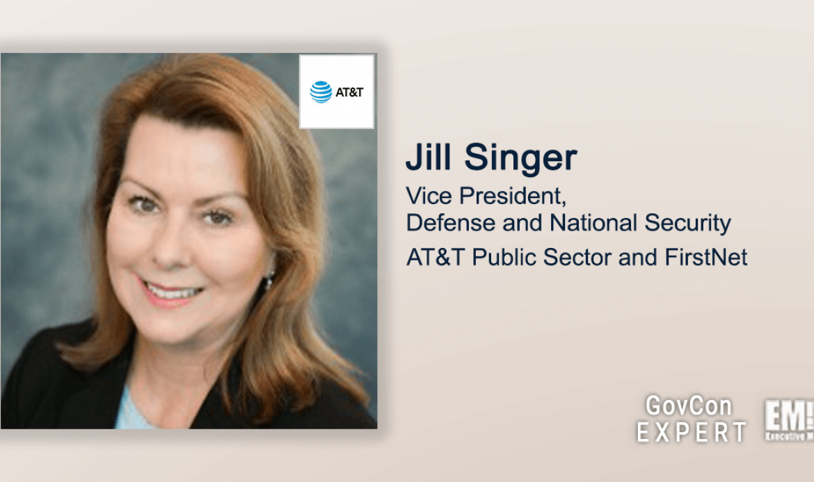 Executive Spotlight With Jill Singer, GovCon Expert & AT&T VP, Discusses Company’s Work With Intell, Defense Agencies