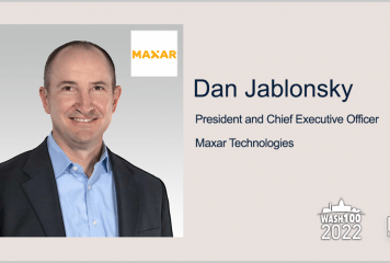 Maxar Reports 2021 Revenue Growth Driven by Space, Earth Intell Segments; Dan Jablonsky Quoted