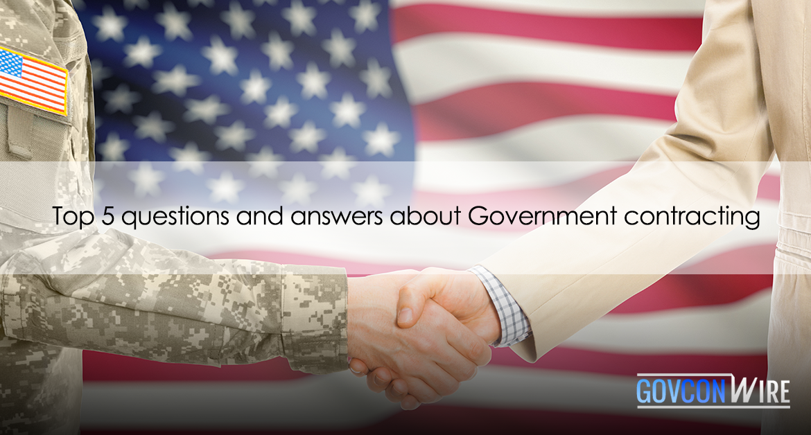 Top 5 questions and answers about Government Contracting