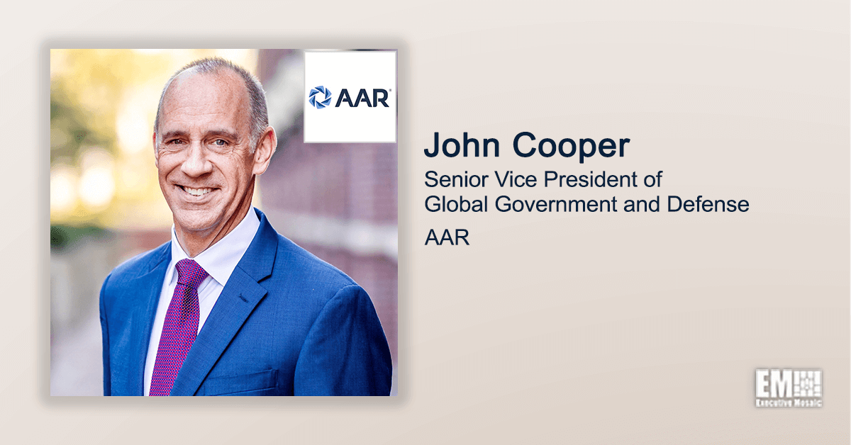 Executive Spotlight With AAR SVP John Cooper Highlights Company’s Government-, Defense-Focused Goals, Contract Wins