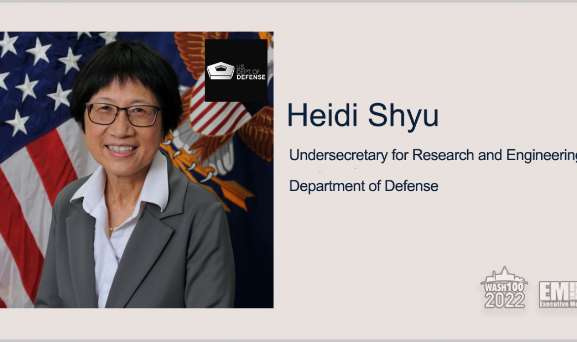 Heidi Shyu, DOD Undersecretary for Research & Engineering, Gains 2nd Wash100 Recognition