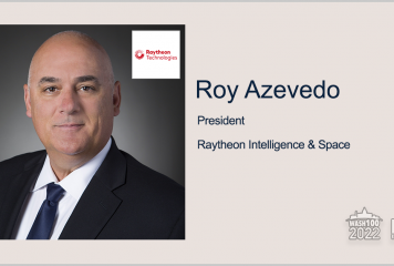 Roy Azevedo, President of Raytheon Intelligence & Space, Inducted Into 2022 Wash100 Award for Driving Business Expansion Through Major Contract Awards, Acquisition & Exec Recruitment