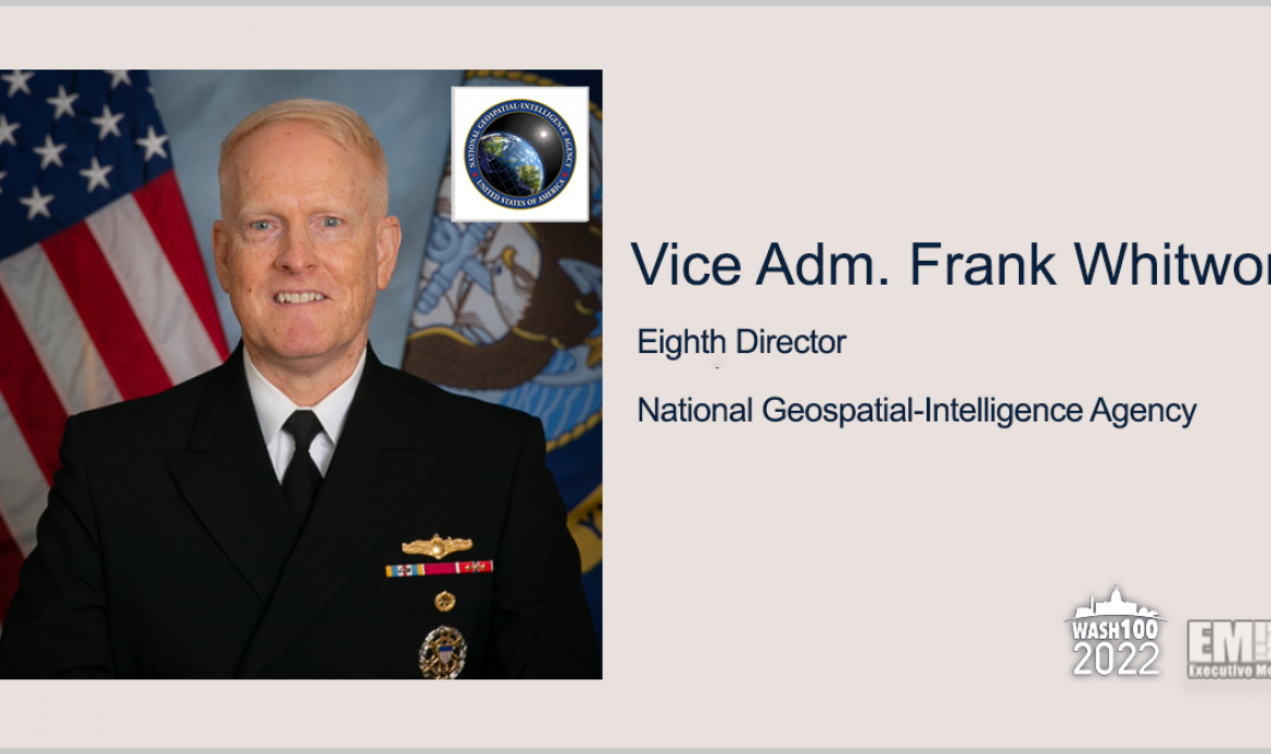 Vice Adm. Frank Whitworth, Next NGA Director, Named to 2022 Wash100 for Exceptional Military Service & Intelligence Leadership