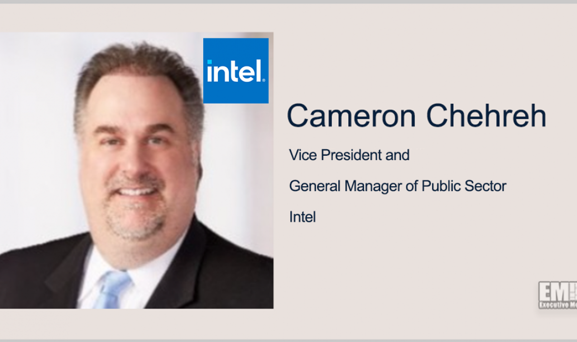 Cameron Chehreh Named Intel Public Sector VP, GM
