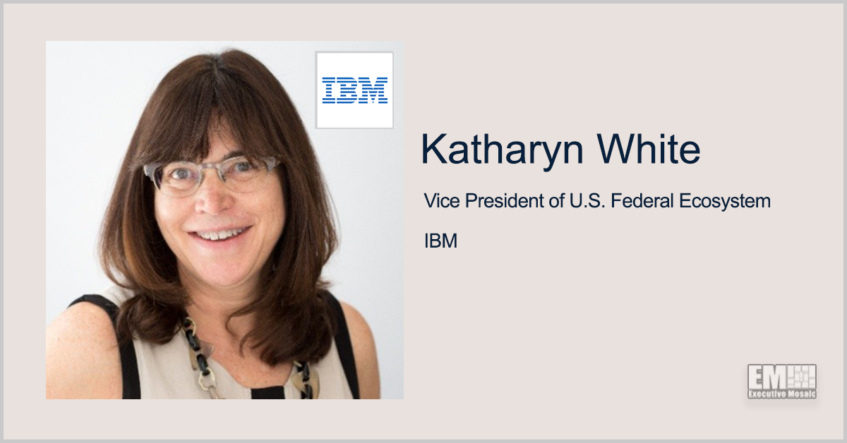 Executive Spotlight With Katharyn White Discusses IBM’s Federal Ecosystem, Other Company Initiatives