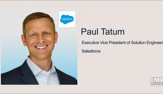 Salesforce’s Paul Tatum: IT Modernization With Focus on Security, Partner Ecosystem Key to Meeting Customer Needs