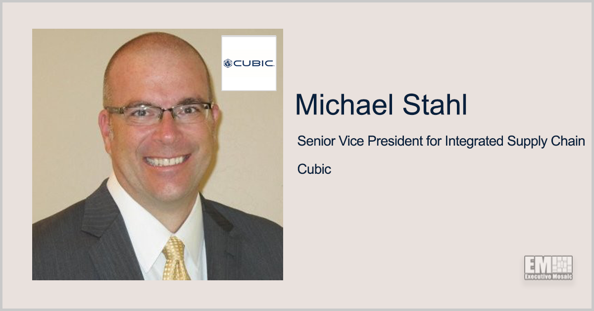 Aerospace Industry Vet Michael Stahl Joins Cubic as Integrated Supply Chain SVP