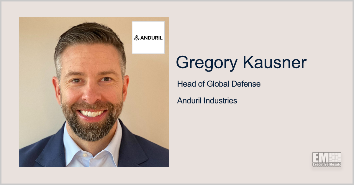 Former DOD Exec Director Gregory Kausner Named Anduril Global Defense Lead