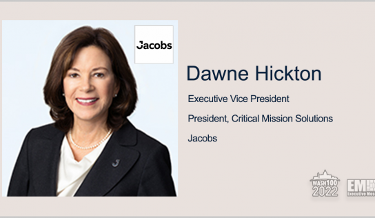 Dawne Hickton, Jacobs EVP & President of Critical Mission Solutions, Named to 2022 Wash100 for Driving Cybersecurity and Space Services Growth Strategy
