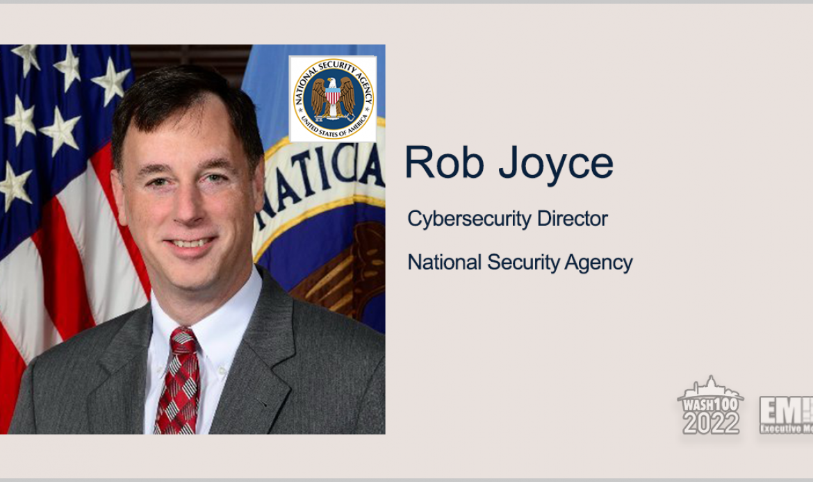NSA Cyber Chief Rob Joyce Gets 2nd Wash100 Recognition