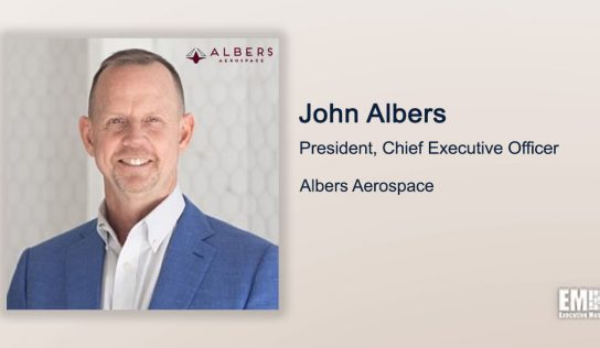 Executive Spotlight With Albers Aerospace President & CEO John Albers Highlights Company’s Rebranding Move, Growth Targets and Management Principles