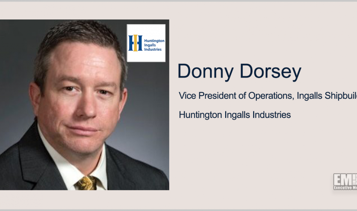 Donny Dorsey Promoted to HII Ingalls Shipbuilding Operations VP