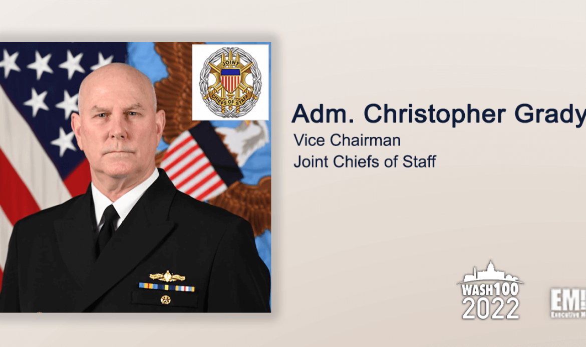 Adm. Christopher Grady, Joint Chiefs of Staff Vice Chairman, Gets 1st Wash100 Recognition