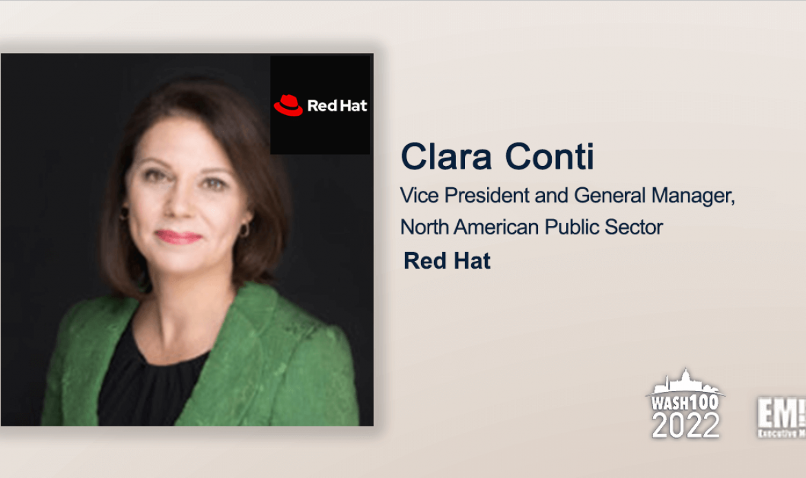 Red Hat Public Sector VP, GM Clara Conti Named to 2022 Wash100 for Leading Public Sector Growth; Driving Open Source Technology