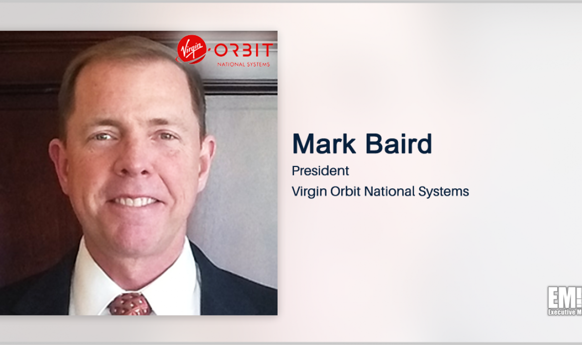 Virgin Orbit Rebrands Government Business; Mark Baird Quoted