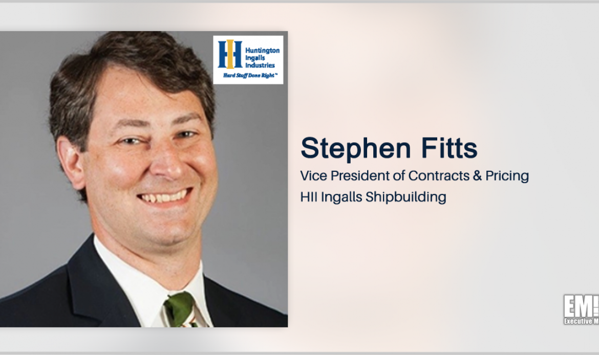 Stephen Fitts Promoted to HII Ingalls Shipbuilding Division VP for Contracts, Pricing