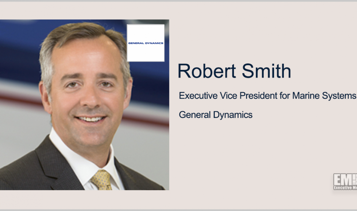 Robert Smith Named Interim President of General Dynamics’ Bath Iron Works Subsidiary