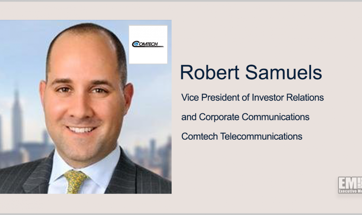 Wall Street Vet Robert Samuels Named Comtech’s VP of Investor Relations & Corporate Comms