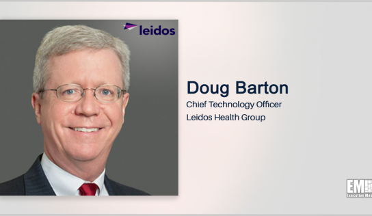 Executive Spotlight: Doug Barton, Chief Technology Officer of the Leidos Health Group