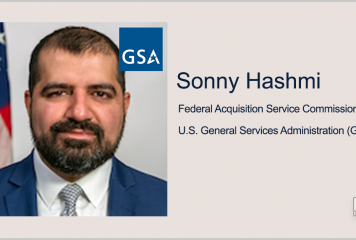 GSA’s Federal Acquisition Service Unveils Leadership Moves; Sonny Hashmi Quoted