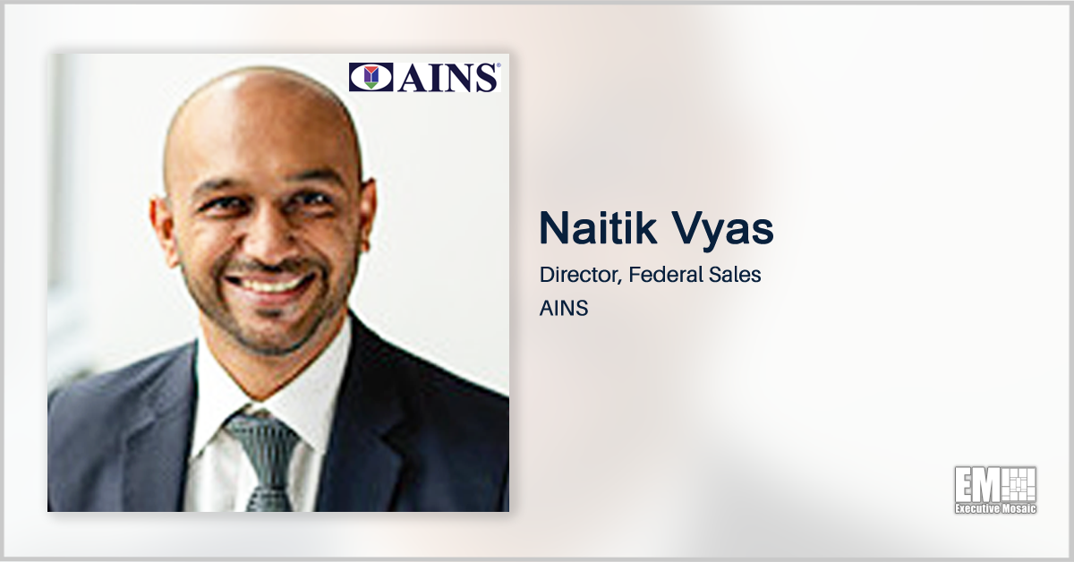 Software Provider AINS Names Vet Naitik Vyas Federal Sales Director Software Provider AINS Names Vet Naitik Vyas Federal Sales Director
