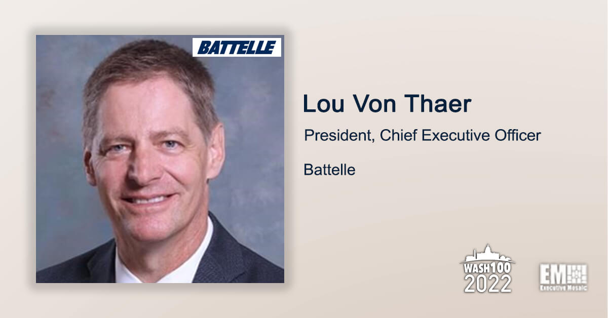 Lou Von Thaer, Battelle President & CEO, Named to 2022 Wash100 for Scientific R&D and National Laboratory Support Leadership