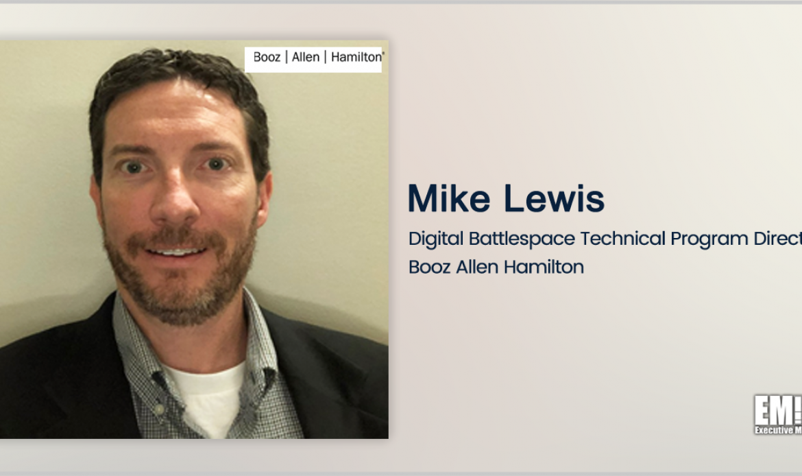 Raytheon Vet Mike Lewis Joins Booz Allen as Digital Battlespace Technical Program Director
