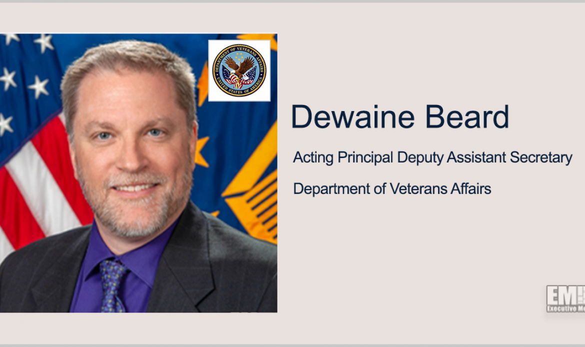 VA’s Dewaine Beard on Department’s ‘Vision-First’ Strategy, Advice to Industry