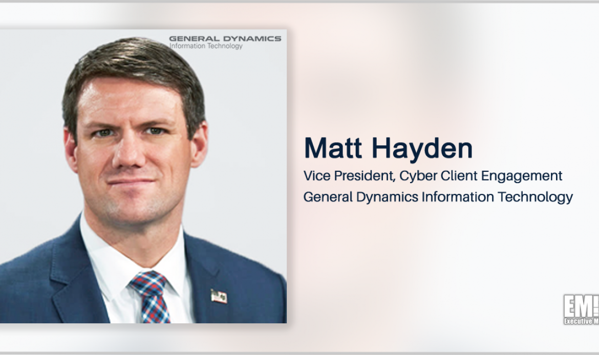 Matt Hayden Named GDIT Cyber Client Engagement VP; Kelly Ferrell Quoted