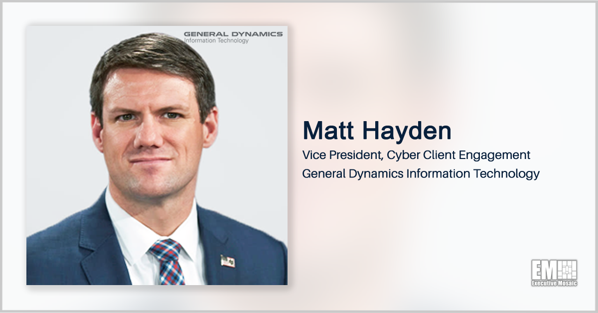 Matt Hayden Named GDIT Cyber Client Engagement VP; Kelly Ferrell Quoted