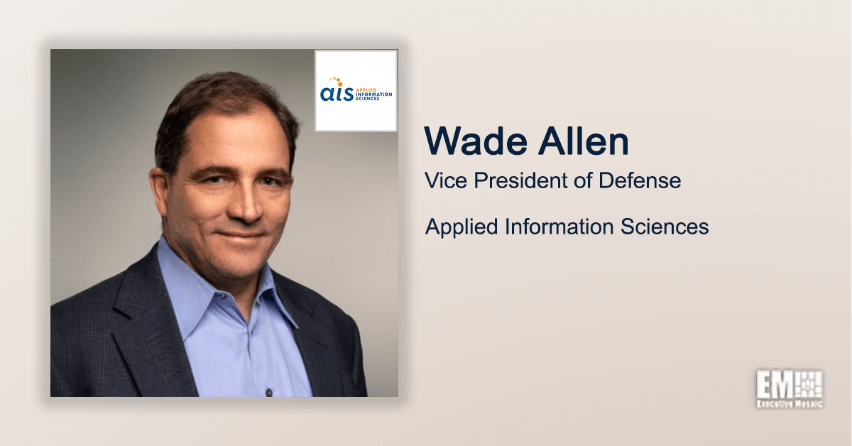 Executive Spotlight With AIS Defense VP Wade Allen Focuses on Emerging Tech, Company Culture & Digital Transformation