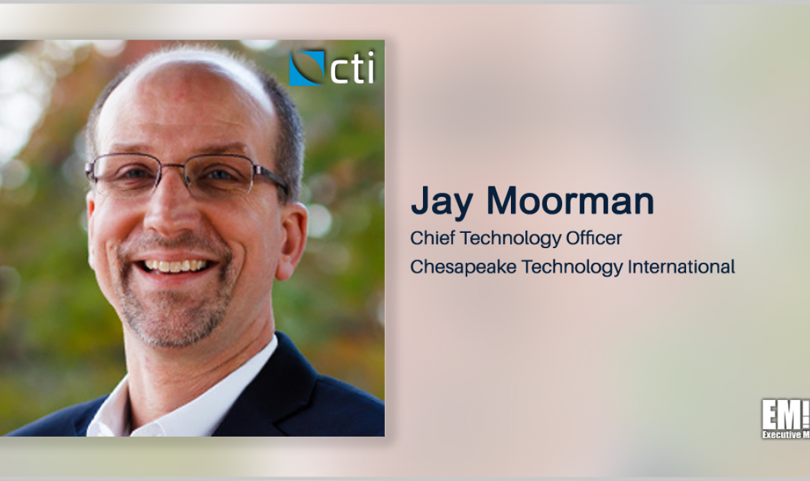 Former CACI SVP Jay Moorman Joins Chesapeake Technology International as CTO