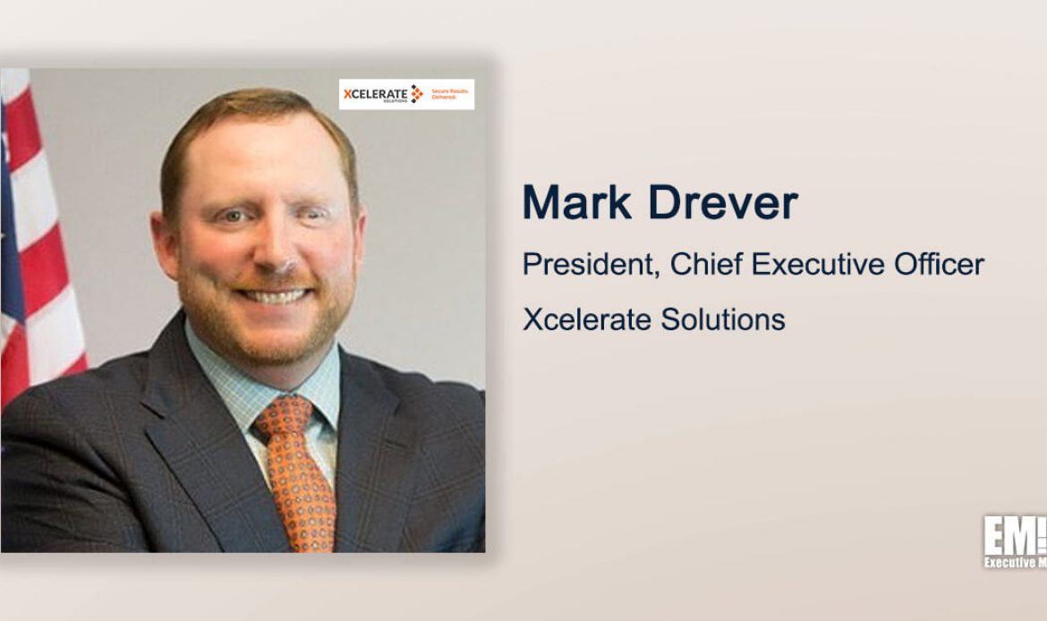 Executive Spotlight: Xcelerate Solutions President, CEO Mark Drever on Company Focus Areas, Growth Initiatives