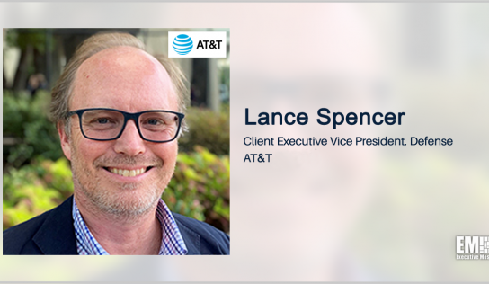 Q&A With AT&T’s Lance Spencer Focuses on Company’s 5G Efforts to Support DOD
