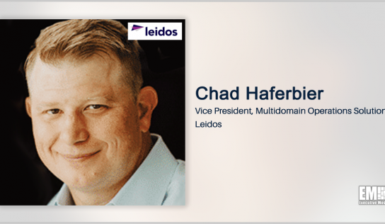 Leidos’ Chad Haferbier: Open Architecture Key to Government Innovation for Multidomain Operations
