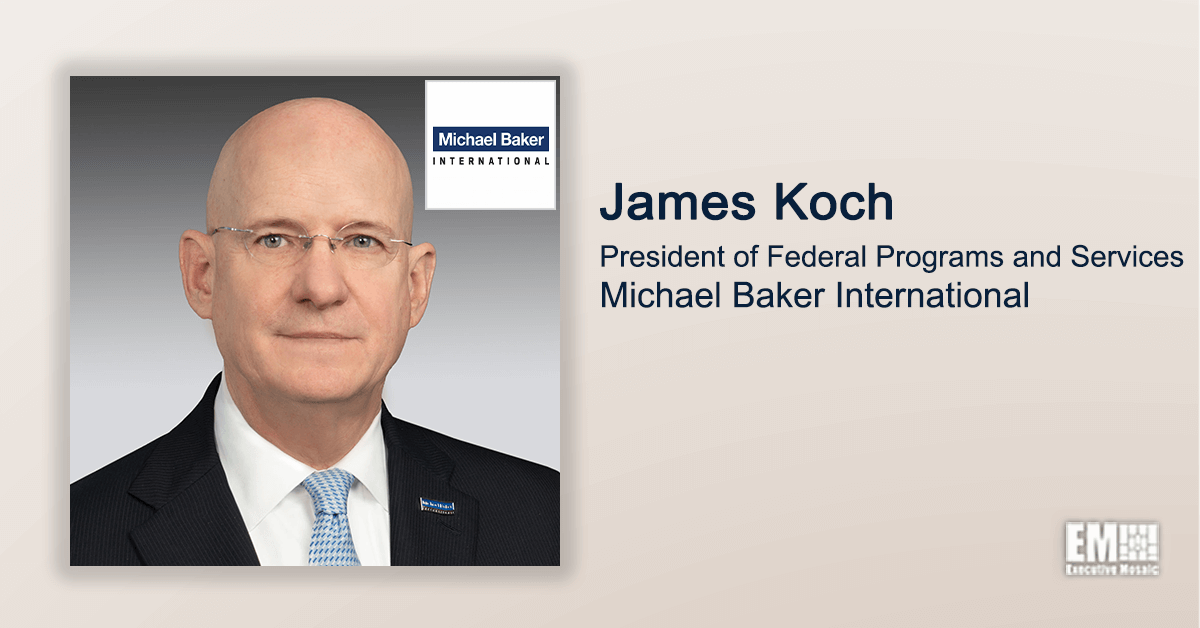 Q&A With Michael Baker’s James Koch Highlights Company’s Transformation & Focus on Federal Market