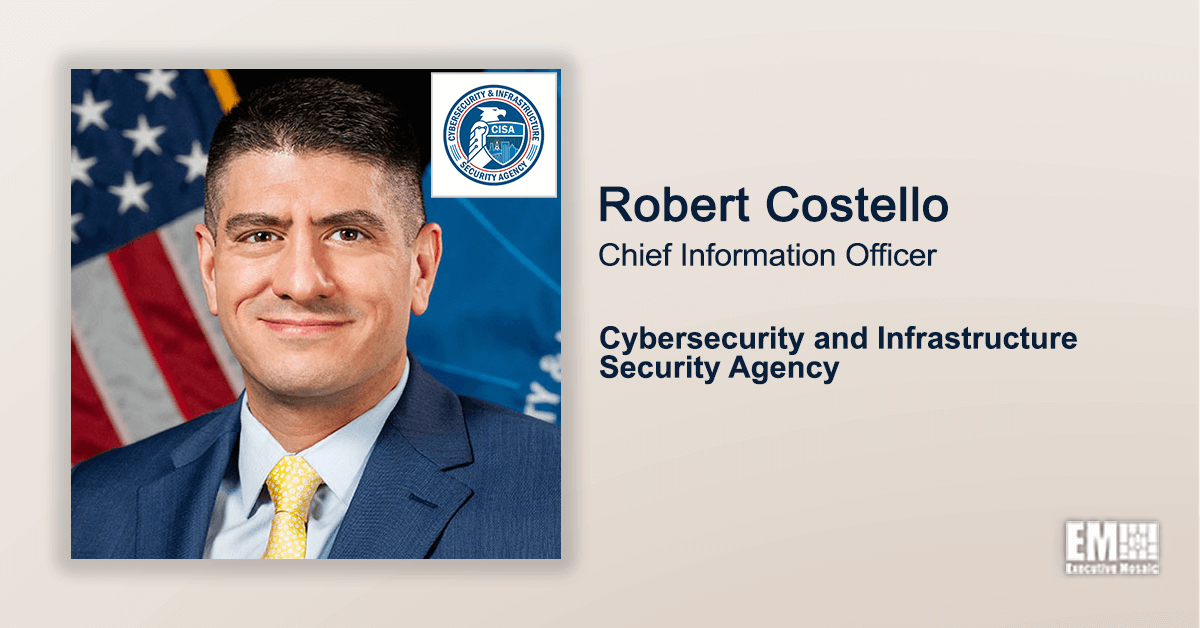 Video Interview: CISA CIO Bob Costello Talks Cybersecurity Strides & Modernization Efforts