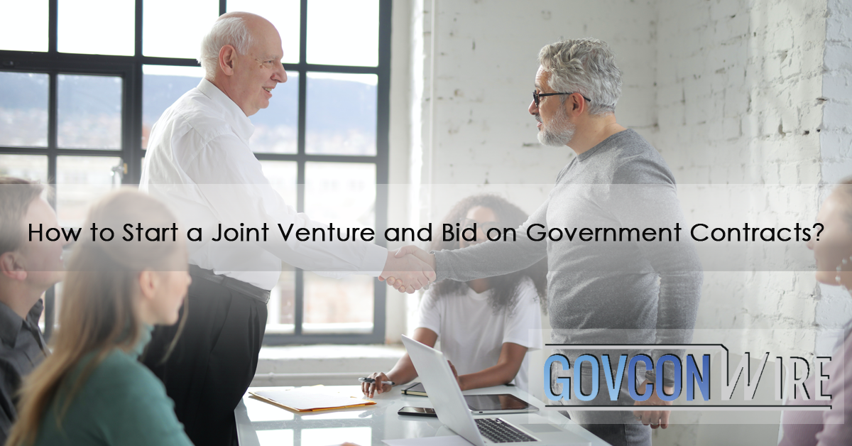 How to Start a Joint Venture and Bid on Government Contracts? GovCon Wire