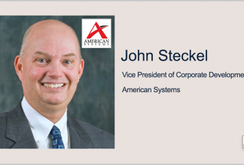 Q&A With American Systems VP John Steckel Highlights His Corporate Development Responsibilities, Company’s Culture