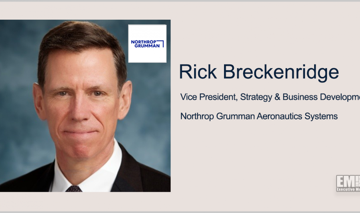 Rick Breckenridge Appointed Strategy & Business Development VP at Northrop’s Aeronautics Systems Business