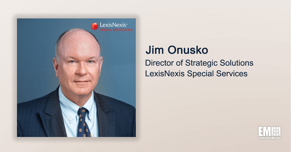 Q&A With Jim Onusko, Director of Strategic Solutions at LexisNexis Special Services, Highlights Company’s Digital Identity Network